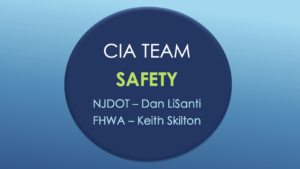 Slide image reading: CIA Team Safety NJDOT - Dan LiSanti, FHWA - Keith Skilton