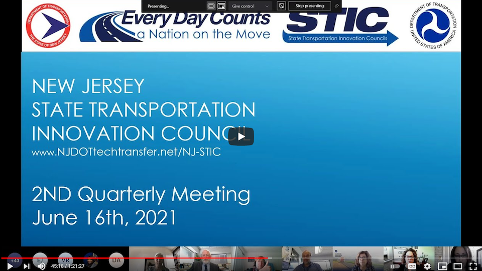 Image of a YouTube video cover of STIC Meeting, reading New Jersey State Transportation Innovation Council, with the Url www.njdottechtransfer.net/NJ-STIC, the lower text reads Second Quarterly Meeting, June 16, 2021, below it various attendees of the virtual meeting can be seen.